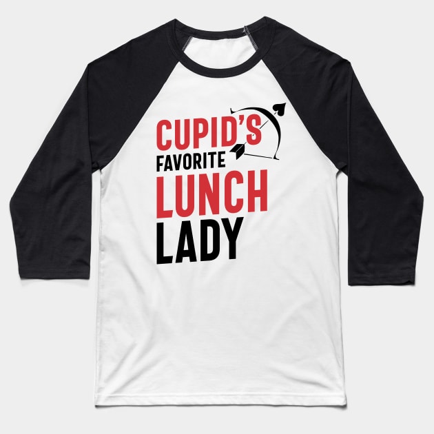 Cupid's Favorite Lunch Lady Valentine's day Gift Baseball T-Shirt by cidolopez